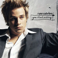 Ryan Cabrera - You Stand Watching (Bonus Disc in Wal-Mart Stores)