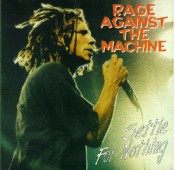 Rage Against the Machine - Settle For Nothing