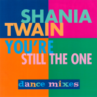 Shania Twain - You're Still The One (Dance Mixes) (USA)
