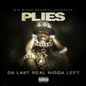 Plies - Da Last Real Nigga Left
