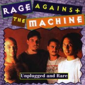 Rage Against the Machine - Unplugged And Rare