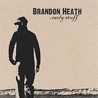 Brandon Heath - Early Stuff