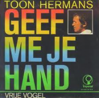 Toon Hermans - Geef me je hand / Vrije vogel