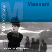 Maanam - Złota kolekcja. Kocham Cię kochanie moje