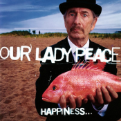 Our Lady Peace - Happiness... Is Not a Fish You Can Catch