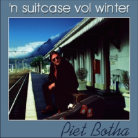 Piet Botha - 'n Suitcase Vol Winter