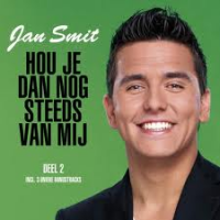 Jan Smit - Hou je dan nog steeds van mij (deel 2)