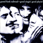 Grand Funk Railroad - Good Singin', Good Playin'