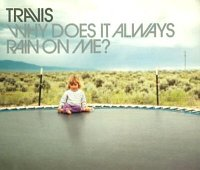 Travis - Why Does It Always Rain On Me?