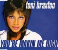 Toni Braxton - You're Makin' Me High!