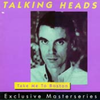 Talking Heads - Take Me To Boston
