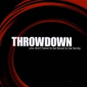 Throwdown - You Don't Have To Be Blood To Be Family