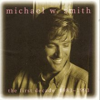 Michael W. Smith - The First Decade (1983–1993)
