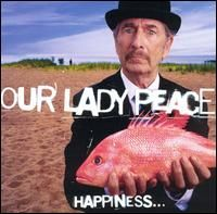 Our Lady Peace - Happiness... Is Not a Fish That You Can Catch